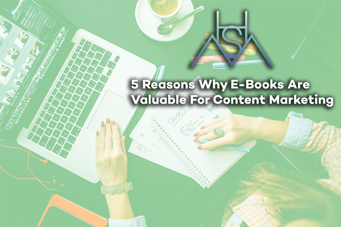 5 Reasons Why E-Books Are Valuable For Content Marketing